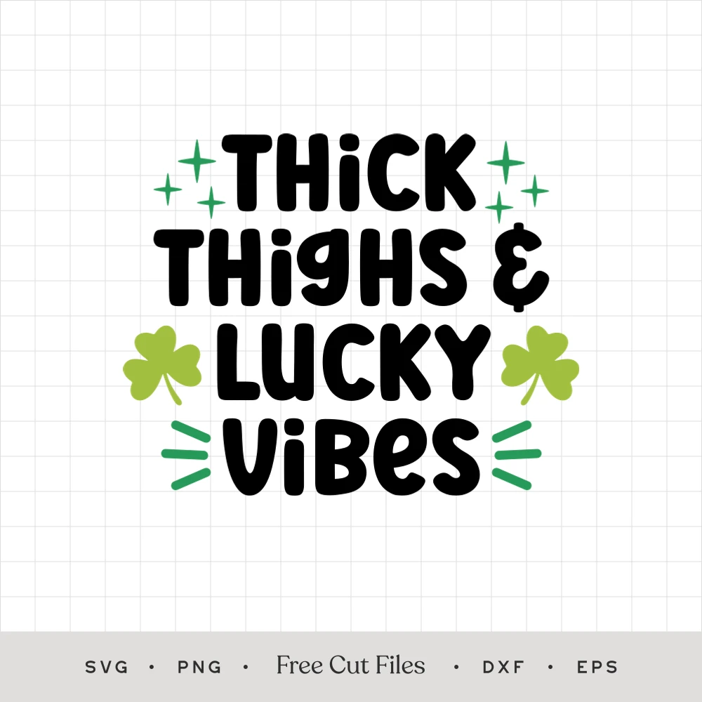 Thick Thighs & Lucky Vibes